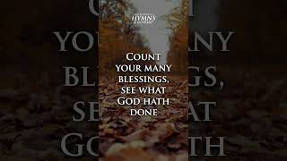 Count your blessings, see what God has done! 🎶 #hymns #thanksgiving #countyourblessings