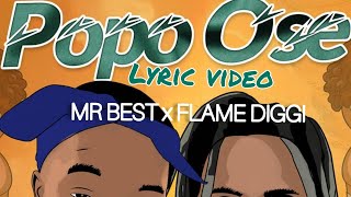 Mr Best Ft. Flame Diggi - Popo Ose Lyric Video