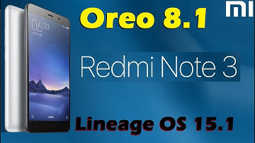 How to Install Android Oreo 8.1 in Xiaomi Redmi Note 3 (Lineage OS 15.1) Update and Review
