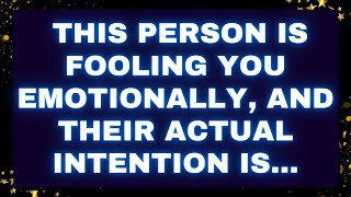 God Message This person is fooling you emotionally, and their actual intention is... #godmessages