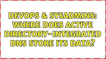 DevOps & SysAdmins: Where does Active Directory-integrated DNS store its data?