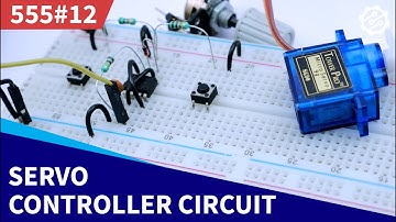 Servo Motor Controller & Tester Circuit | 555 Timer Project #12