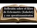 Reflexión sobre el libro de Eclesiastés (Kohelet) y sus questionamientos