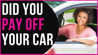 PAID OFF MY CAR LOAN NOW WHAT DO I DO The First Thing You Need to do After You P