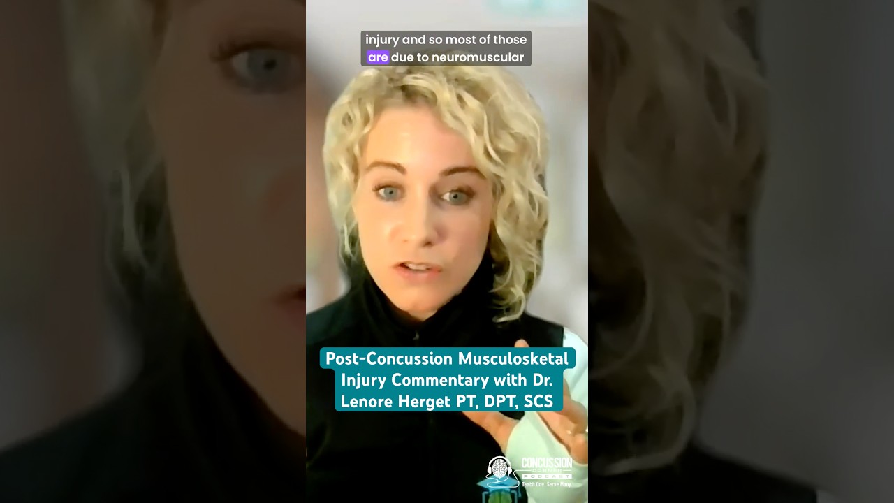Post-Concussion Musculosketal Injury Commentary with Dr. Lenore Herget PT, DPT, SCS 