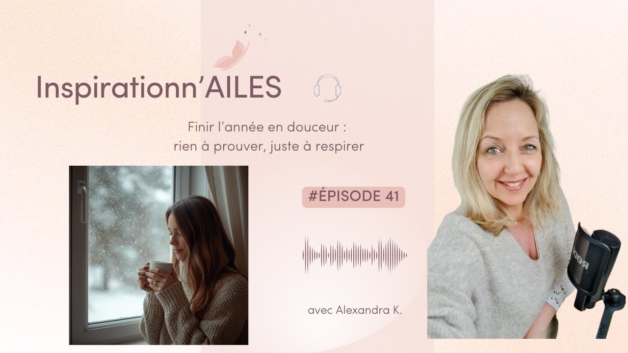 #41 - Finir l’année en douceur : rien à prouver, juste à respirer