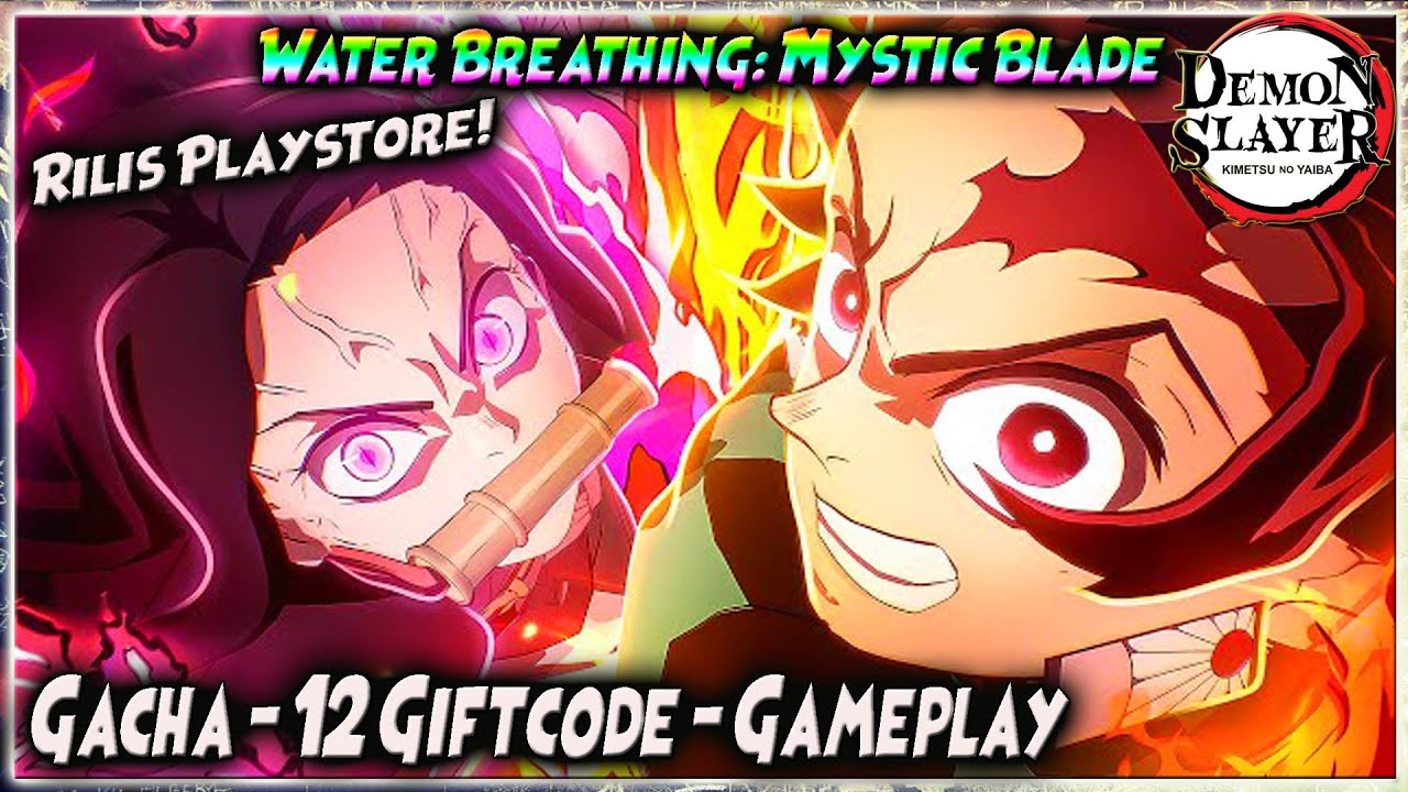 RILIS PLAYSTORE! NEW DEMON SLAYER! GACHA - 12 GIFTCODE - GAMEPLAY 🔥 WATER BREATHING MYSTIC BLADE