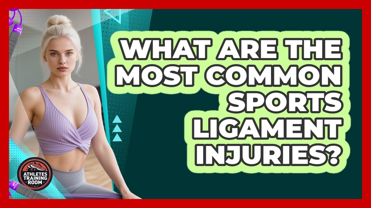 What Are The Most Common Sports Ligament Injuries? - Athletes Training Room