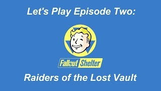 Lets Play: Fallout Shelter Episode 2 - Raiders of the Lost Vault