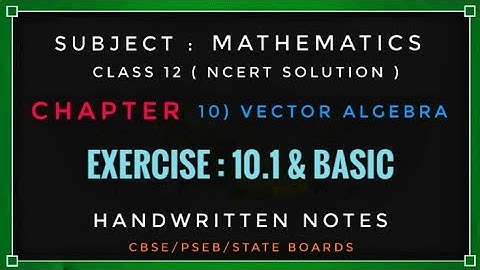 Vector Algebra Exercise 10.1 & Basic ( All Questions ) Class 12 Math Chapter 10 | Ncert Solution