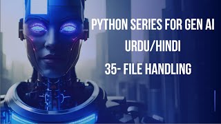 35- File Handling, File Open & Close | Python for Generative AI Beginner to Advance Urdu/Hindi 2025