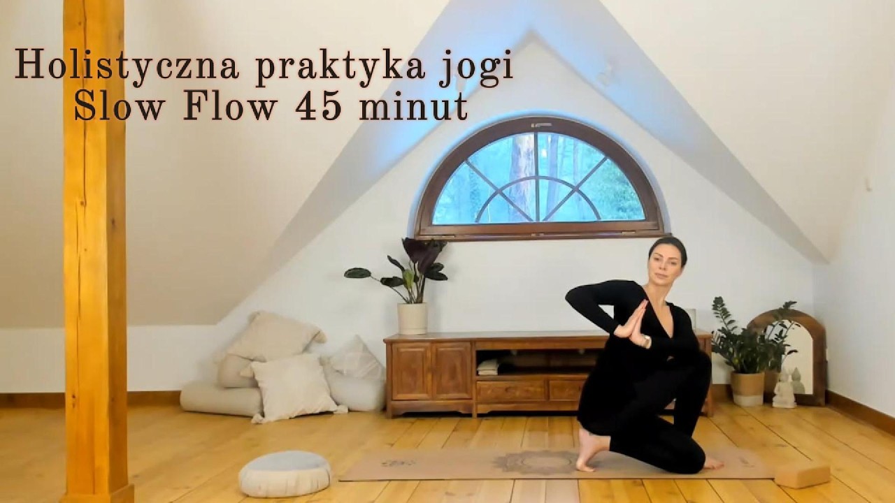 Holistyczna Joga Slow Flow - pełna praktyka 45min