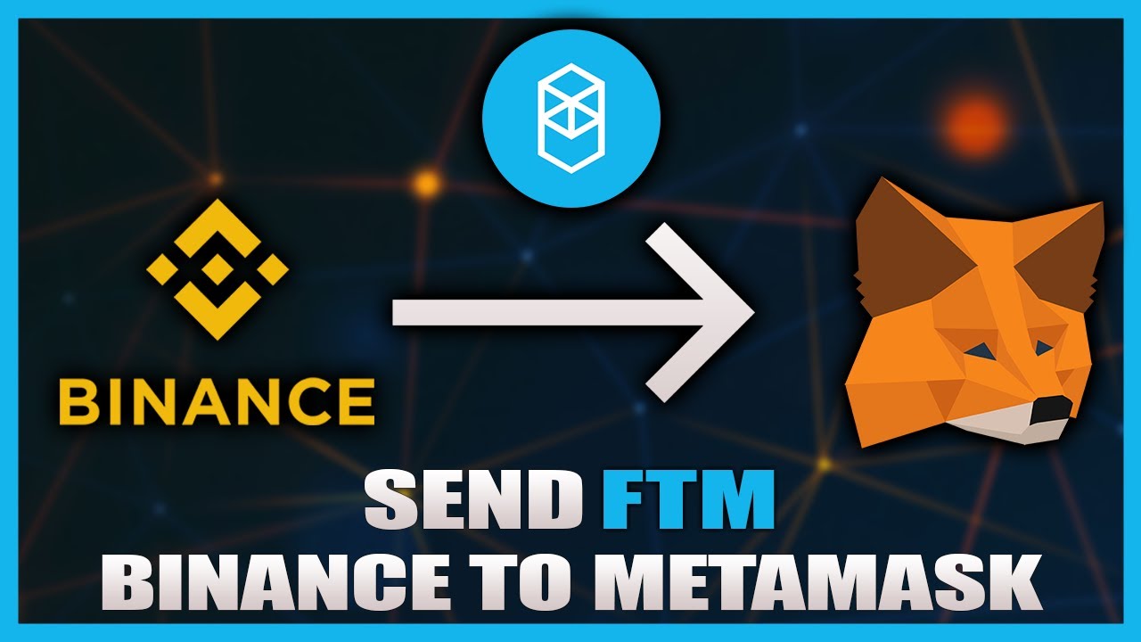 How To Send Ftm From Binance To Metamask