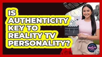 Is Authenticity Key To Reality TV Personality?