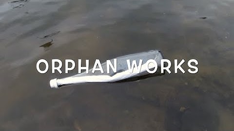 ORPHAN WORKS: How can you use 