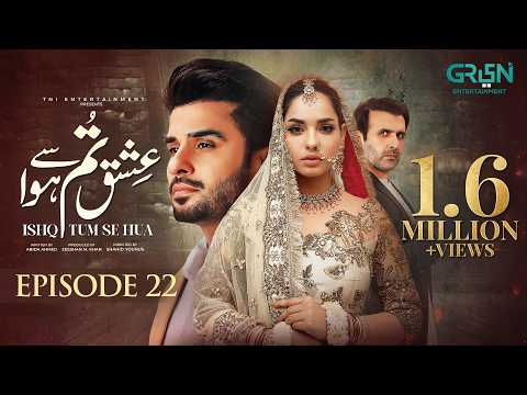 Ishq Tum Se Hua — Episode 22