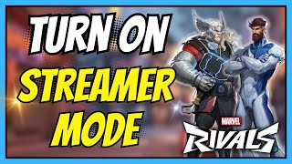 How to Turn on Streamer Mode in Marvel Rivals | Easy Full Guide