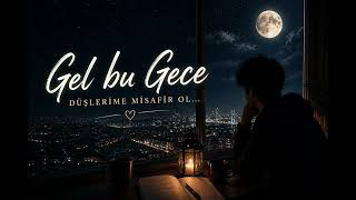 Gel Bu Gece… Seni Hatırlatan Romantik Şarkı 🌙