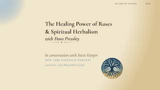 The Healing Power of Roses & Spiritual Herbalism with Dara Pressley