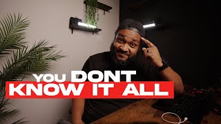 You Don’t Know It All........And That’s Okay