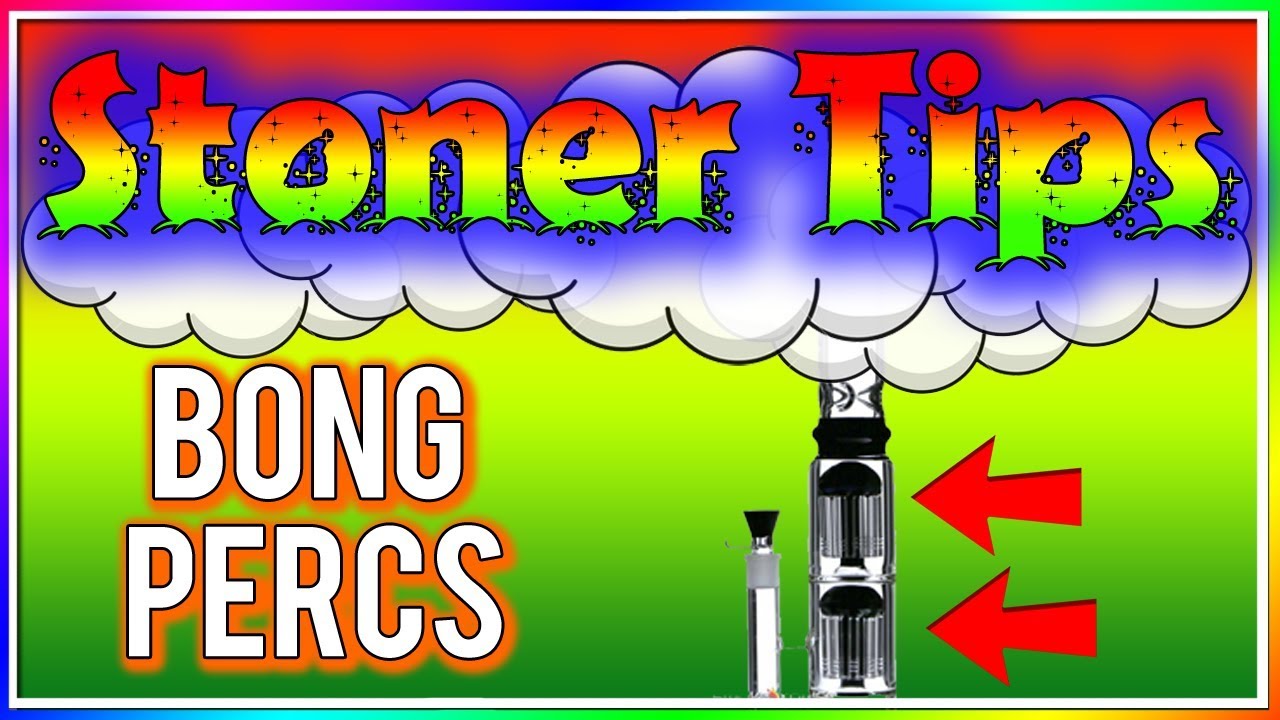 STONER TIPS #86: BONG PERCS