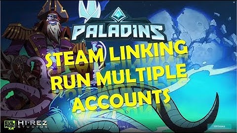 Paladins Steam Linking, Running Multiple Accounts | How to Solve Explained