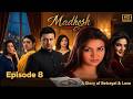 Episode 8 | Madhosh | Sara Loren | Imran Abbas | Saba Faisal |