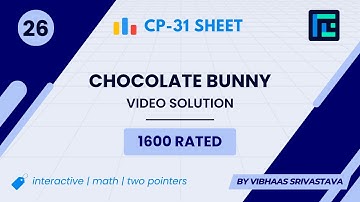#26 Chocolate Bunny | Video Solution | 1600 Rated | TLE CP-31 Sheet | Best Codeforces Problems