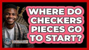 Where Do Checkers Pieces Go To Start?