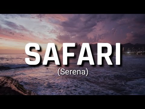 Serena   Safari Gritty Remix Lyrics Come on boy Move that body We go wild Were in safari