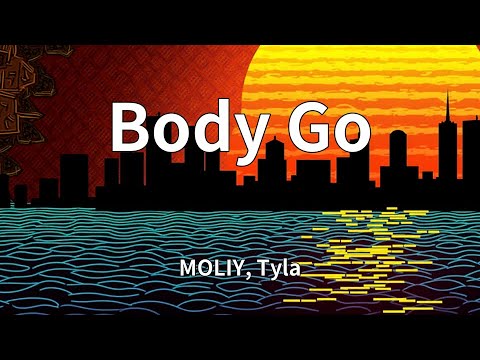 MOLIY Tyla Body Go Lyrics