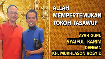 KH. MUKHLASON ROSYID 🔴ALLAH MÈMPERTEMUKAN GUS MUKHLASON ROSYID DENGAN KH. SYAIFUL KARIM
