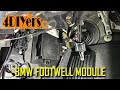 How to Remove or Replace BMW Footwell Module FRM