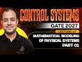 Lec-07 | Mathematical Modeling of Physical Systems - 01 | Control Systems | GATE 2027 | Ankit Goyal
