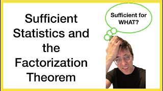 Sufficient Statistics and the Factorization Theorem
