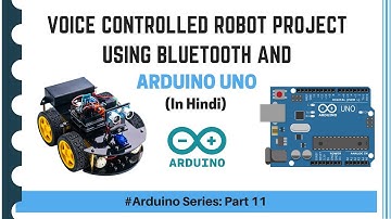 How to make a Voice Controlled Robot Project (Arduino Series - Part 11) | हिंदी में