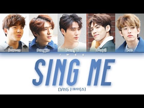 DAY6 (데이식스) - Sing Me (Han|Rom|Eng) Color Coded Lyrics