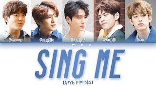 Video thumbnail of "DAY6 (데이식스) - Sing Me (Han|Rom|Eng) Color Coded Lyrics/한국어 가사"