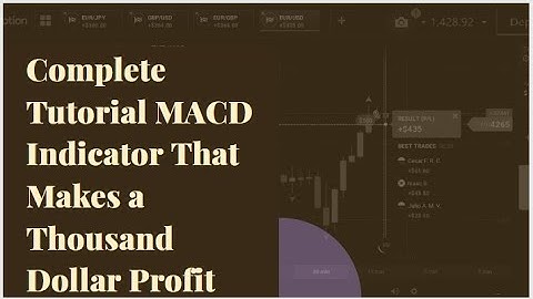 Complete Tutorial MACD Indicator That Makes a Thousand Dollar Profit