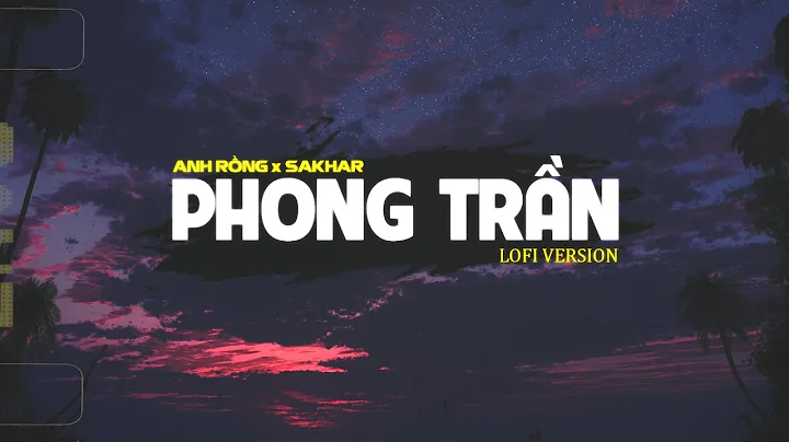 Phong Trn (Lofi ver) - Anh Rng, Sakhar