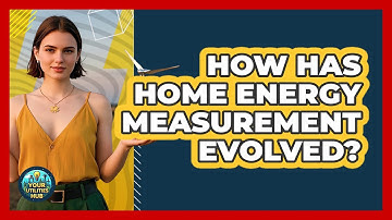 How Has Home Energy Measurement Evolved? - Your Utilities Hub