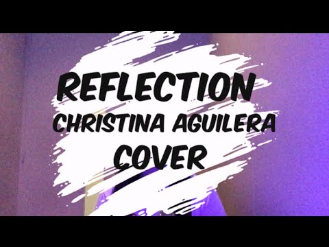 Reflection - Christina Aguilera (Cover) Reflection - Christina Aguilera (Cover)