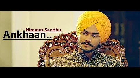 Ankhaan: Himmat Sandhu | New Punjabi Song | Desi Crew | Gill Raunta | Lyrics | Latest Punjabi Songs