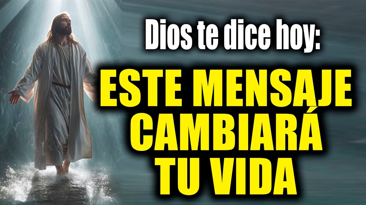DIOS TE DICE HOY - ESTE MENSAJE CAMBIARÁ TU VIDA - YouTube