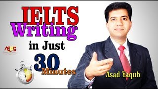 IELTS Writing in Just 30 Minutes || Band 9 Strategies || Asad Yaqub