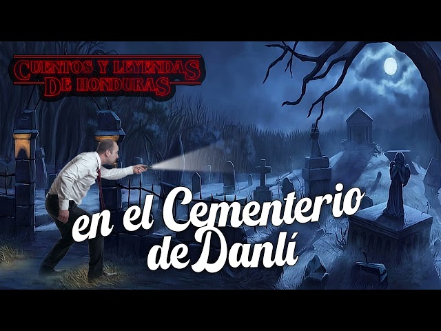 En el cementerio de Danlí | Cuentos y Leyendas de Honduras class=