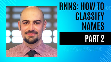 RNNs Tutorial: Classifying Names with a Character Level Recurrent Neural Network | Part 2