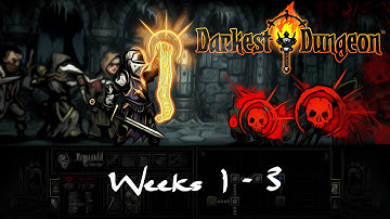 Darkest Dungeon - Weeks 1-3 [No Commentary]