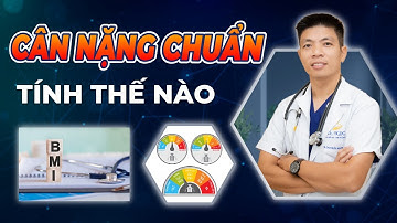 CÂN NẶNG CHUẨN - Cách Tính Cân Nặng So Với Chiều Cao Của Mình  | Dr Ngọc