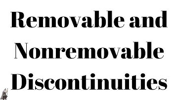 Introduction to Removable and Nonremovable Discontinuities